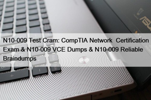 N10-009 Test Cram: CompTIA Network+ Certification Exam & ...