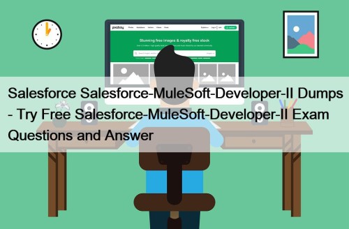 Salesforce Salesforce-MuleSoft-Developer-II Dumps - Try Free Salesforce-MuleSoft-Developer-II Exam ...